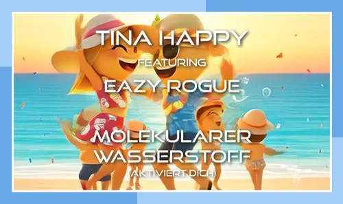 Tina Happy & Eazy Rogue - Molekularer Wasserstoff (aktiviert dich)